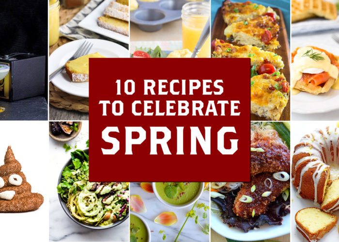 10 Recipes to Celebrate Spring